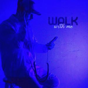 Walk With Me (Explicit)