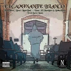 EL CAMINANTE BLANCO (feat. Tomyflow, Láser Bad, El Mensajero, Vzen, Breo Dr Estilo, Bobby Rasta & Zaroc Beats) (Explicit)