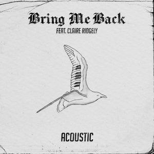 Bring Me Back(feat. Claire Ridgely) (Acoustic)
