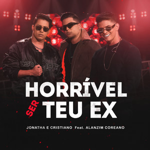 Horrível Ser Teu Ex (feat. Alanzim Coreano)