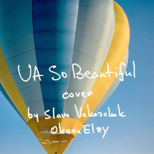 UA So Beautiful (cover by Slava Vakarchuk/Okean Elzy)