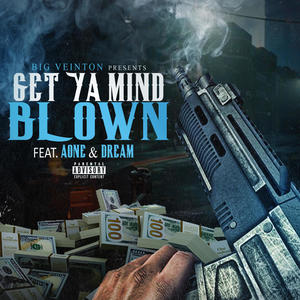 GET YA MIND BLOWN (feat. BIG VEINTON & AONE SAVAGE) [Explicit]