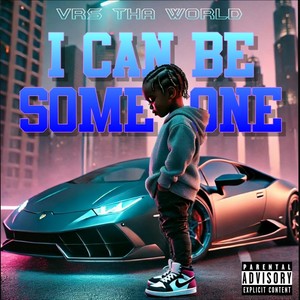 I Can Be Someone (Explicit)