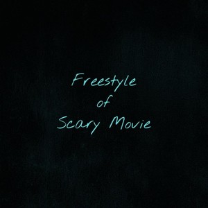 Freestyle of Scary Movie (Explicit)