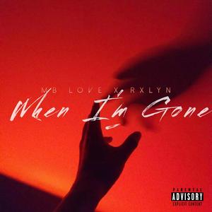 When I'm Gone (feat. Rxlyn) [Explicit]