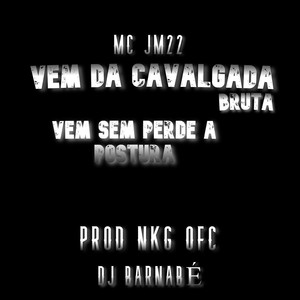 VEM DA CAVALGADA BRUTA VEM SEM PERDER A POSTURA (Explicit)