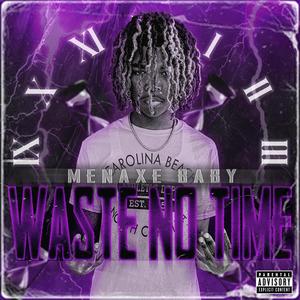 Waste No Time! (Explicit)