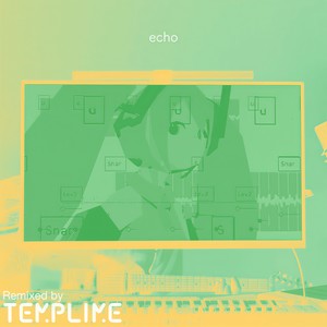 echo (feat. 初音ミク) (TEMPLIME Remix)