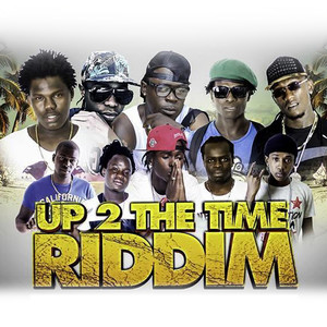 Up 2 the Time Riddim