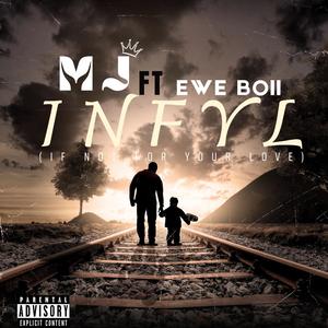 INFYL (If Not For Your Love) (feat. Ewe BOII) (Explicit)