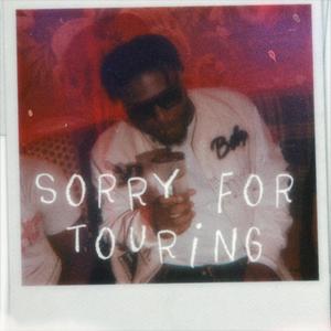 Sorry For Touring (Explicit)