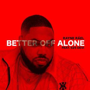Better off Alone (feat. 525 DEVI) (Explicit)