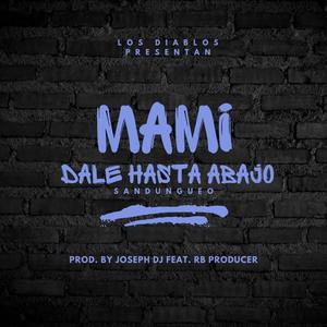 Mami Dale Hasta Abajo (feat. Joseph Dj El Dueño Del Sistema) [Explicit]