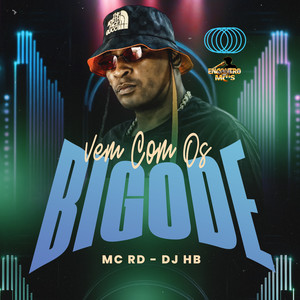 Vem Com os Bigode (Explicit)