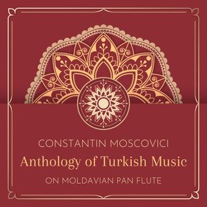 Anthology of Turkish Music on Moldavian Pan Flute