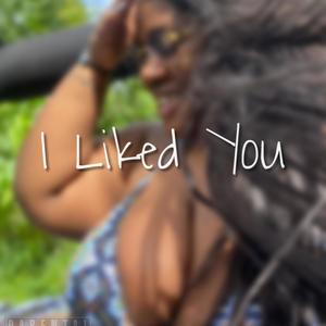 I Liked You (Explicit)