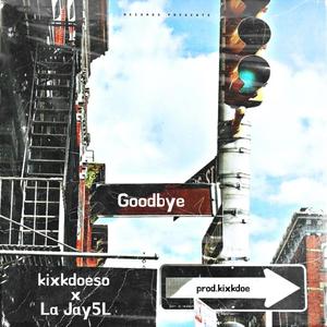 Goodbye (feat. La Jay5L) (Explicit)