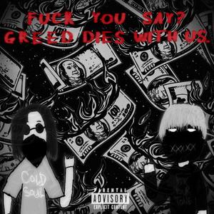 ****YouSay?GreedDiesWithUs (feat. FrostyOfficial) [Explicit]