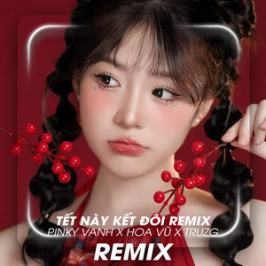 Tết Này Kết Đôi (Remix)