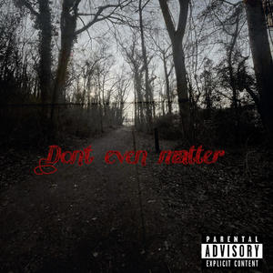 Dont even matter (Explicit)