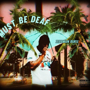 Must Be Deaf (Explicit)