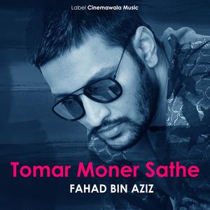 Tomar Moner Sathe (feat. Fahad Bin Aziz)