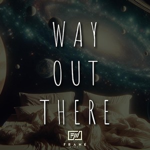 Way Out There (Explicit)