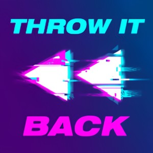 Throw It Back (Explicit)