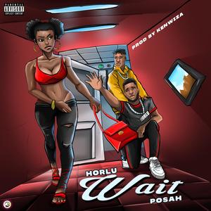 Wait(feat. Posah) (Explicit)