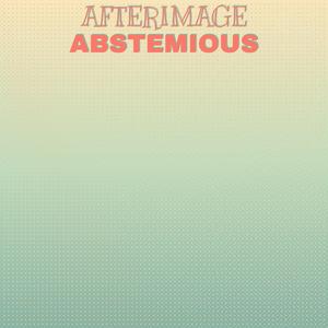 Afterimage Abstemious