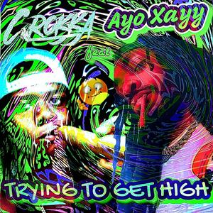 Trying To Get High (feat. Ayo Xayy) [Explicit]