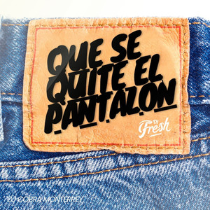 Que se quite el pantalon (Explicit)