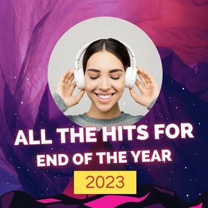 All the Hits for the end of the year 2023 (Explicit)