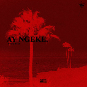 Ay Ngeke (Explicit)