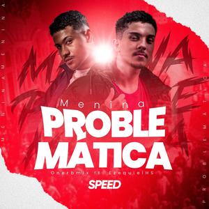 Menina Problemática (Version Speed) [Explicit]