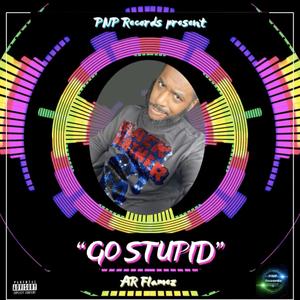 Go Stupid (Explicit)