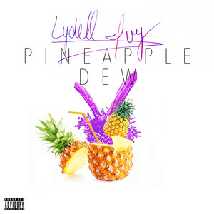 Pineapple Dew (Explicit)