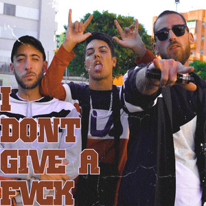 I Dont Give a Fvck (Explicit)