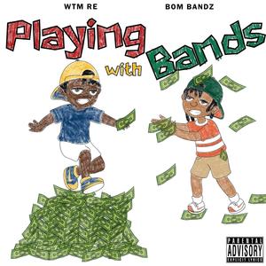 Playing with bands (feat. BOM Bandz) (Explicit)