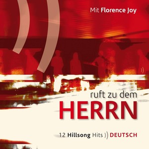 JOY, Florence: Ruft zu dem Herrn (12 Hillsong Hits)