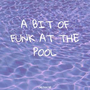 A Bit Of Funk At The Pool