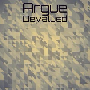 Argue Devalued