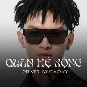 Quan Hệ Rộng (Cao Kỳ Lofi Beat)