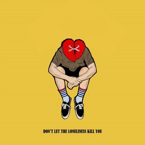 Don't Let The Loneliness Kill You