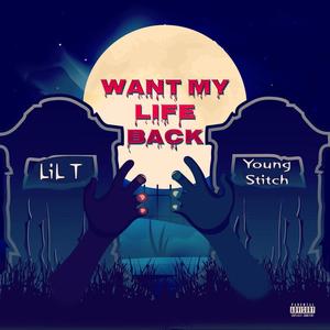 Want My Life Back(feat. Young Stitch) (Explicit)