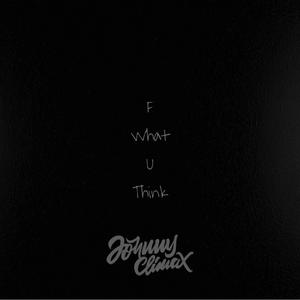 F What U Think (Explicit)