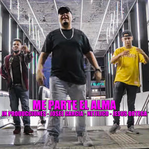 me parte el alma(feat. josee garcia, netilico & jesus ortega)