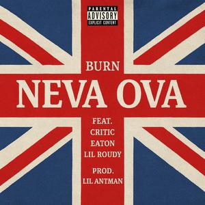 Neva Ova (feat. Critic, Eaton & Lil Roudy) (Explicit)