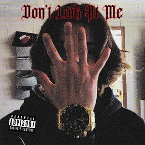 Dont Look At Me (Explicit)