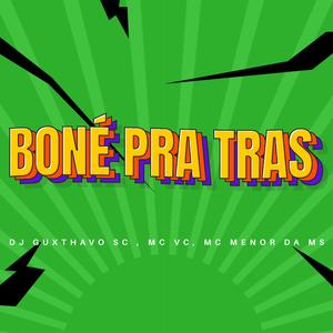 Boné pra trás (feat. MC VC & MC Menor da MS) (Explicit)